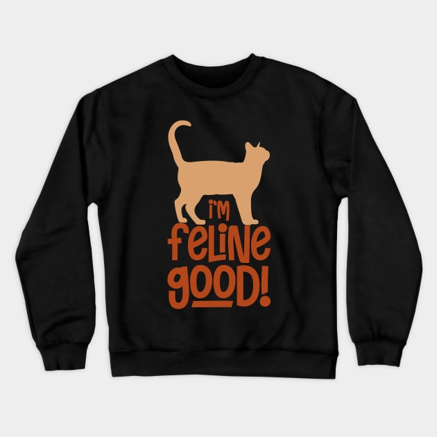 I'm Feline Good Crewneck Sweatshirt by kimmieshops